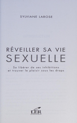 Réveiller Sa Vie Sexuelle Se Libérer de Ses Inhibitions et Trouver le Plaisir Sous les Draps
