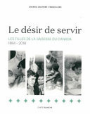 LE DESIR DE SERVIR. LES FILLES DE LA SAGESSE DU CANADA (1884-2018