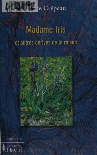 Madame Iris et autres dérives de la raison