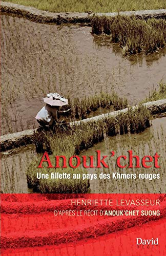 Anouk'chet une fillette au pays des Khmers rouges : récit