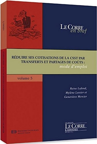Réduire ses cotisations de la C.S.S.T. par transferts et partages de coûts mode d'emploi