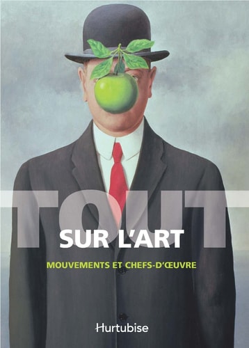 Tout Sur L'art Panorama des Mouvements et des Chefs-D'uvre