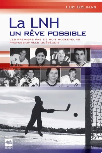La LNH, un rêve possible T1 Les premiers pas de huit hockeyeurs professionnels québécois
