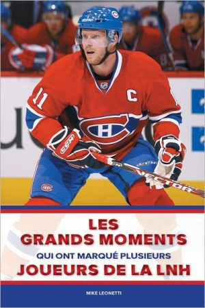 Les grands moments qui ont marqué plusieurs joueurs de la LNH 100 moments marquants, 100 grands joueurs