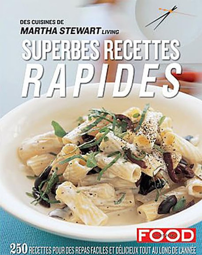 Superbes recettes rapides Des cuisines de Martha Stewart Living
