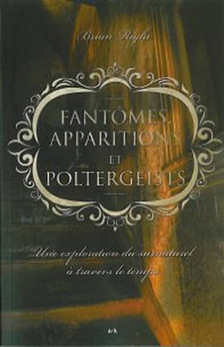 Fantômes, apparitions et poltergeists Une exploration du surnaturel à travers le temps
