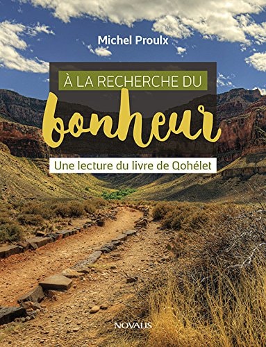 A la recherche du bonheur Une lecture du livre de Qohélet