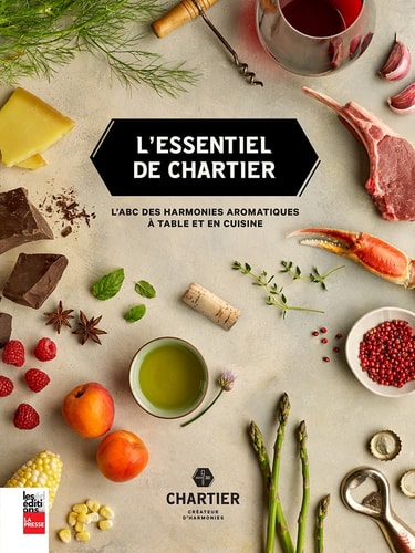 L' essentiel de Chartier l'ABC des harmonies aromatiques à table et en cuisine