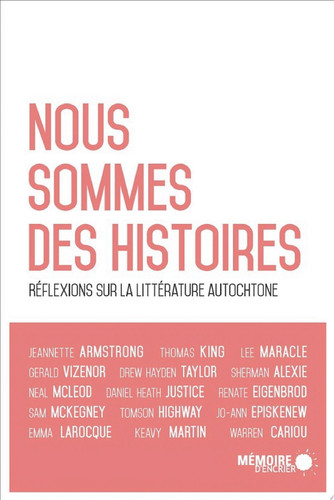 Nous sommes des histoires Réflexions sur la littérature autochtone