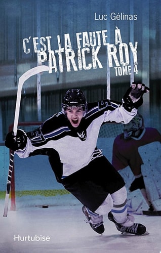 C’est la faute à Patrick Roy T4