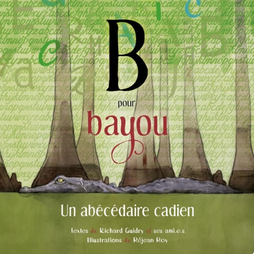 B pour bayou Un abécédaire cadien