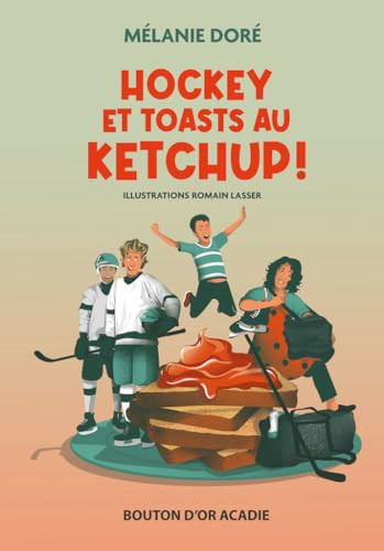 Hockey et Toasts Au Ketchup!