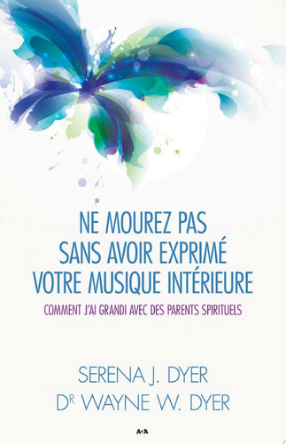 Ne mourez pas sans avoir exprimé votre musique intérieure Comment j’ai grandi avec des parents spirituels
