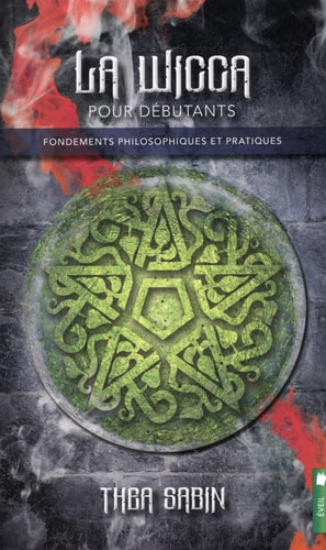 La Wicca Pour Débutants Fondements Philosophiques et Pratiques