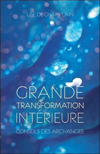 Grande transformation intérieure : [conseils des archanges]