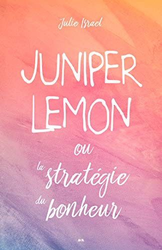 Juniper Lemon Ou la Stratégie du Bonheur