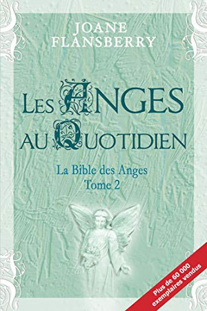Les Anges Au Quotidien La Bible Des Anges Tome 2