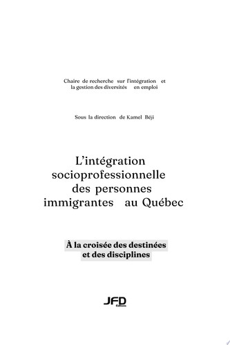 L’intégration socioprofessionnelle des personnes immigrantes au Québec À la croisée des destinées et des disciplines