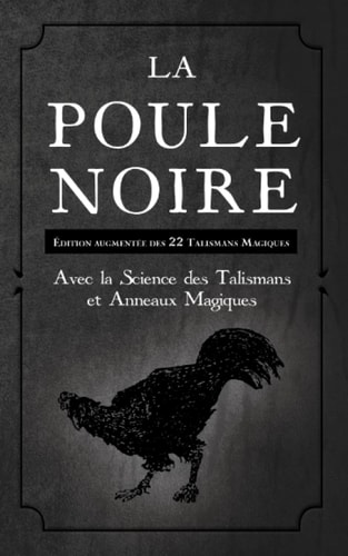 La Poule Noire Édition Augmentée Des 22 Talismans Magiques
