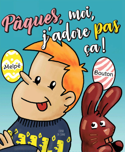 Pâques, moi, j’adore pas ça...