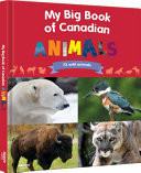 My Big Book of Canadian Animals 72 Wild Animals