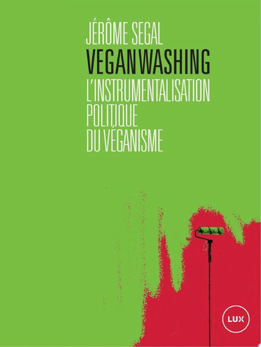 Veganwashing L'instrumentalisation politique du véganisme