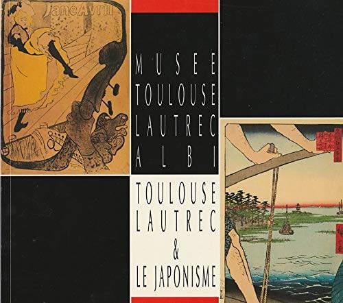 Toulouse Lautrec & le Japonisme: Du 29 juin au 1 septembre, 1991 (French Edition)