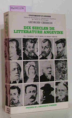 Dix siecles de litterature angevine. des scriptoria du xie siecle a la recente modernite