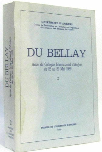 Du Bellay. Actes du Colloque international d'Angers du 26 au 29 mai 1989