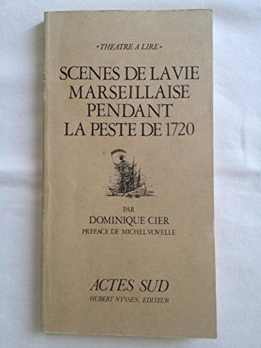 Scènes de la vie marseillaise pendant la peste de 1720