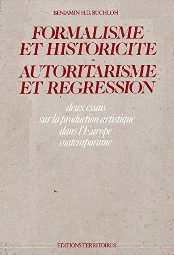 Formalisme et historicite, Autoritarisme et regression deux essais sur la production artistique dans l'Europe contemporaine