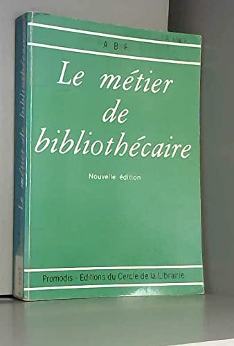 Le Métier de bibliothécaire: Cours élémentaire de formation professionnelle à l'intention du personnel des médiathèques publiques (French Edition)
