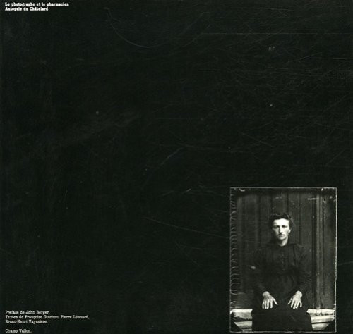 Le Photographe et le pharmacien: autopsie du Châtelard: 1892-1934, cinq cents plaques obsessionnelles et chimiques