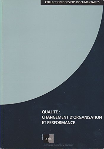 Qualité changement d'organisation et performance