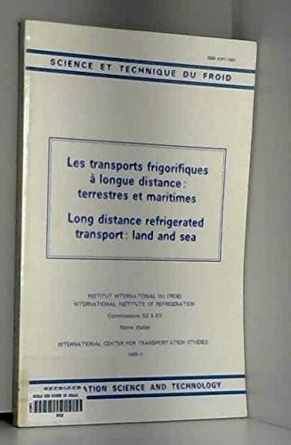 Les Transports frigorifiques à longue distance terrestres et maritimes : compte rendu des réunions de Commissions D2, D3, I.I.R. et International Center for Transportation Studies (Mar. 13-15, 1985)