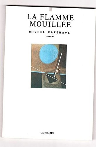 La flamme mouillée: Journal du 9 juin au 9 décembre 1989 (French Edition)
