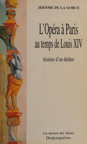 L'OPERA A PARIS AU TEMPS DE LOUIS XIV