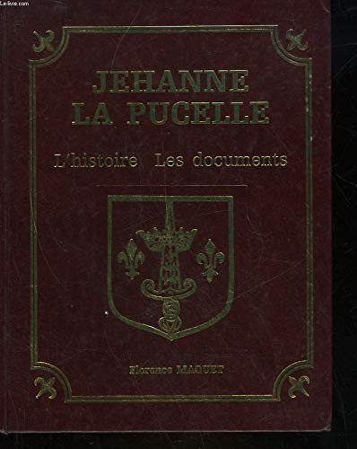 Jehanne la Pucelle: L'histoire, les documents (French Edition)