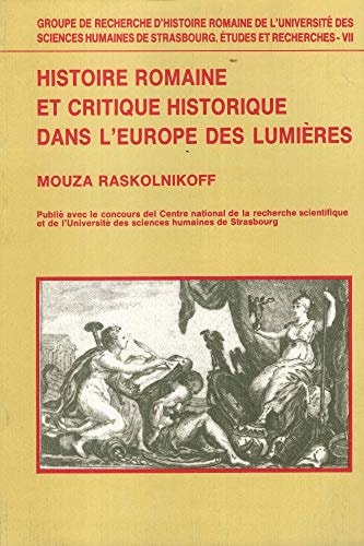 Histoire romaine et critique historique dans l'Europe des lumières la naissance de l'hypercritique dans l'historiographie de la Rome antique
