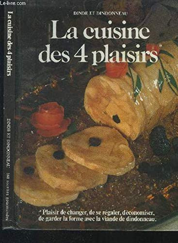 La cuisine des 4 plaisirs dinde et dindonneau : 160 recettes gourmandes