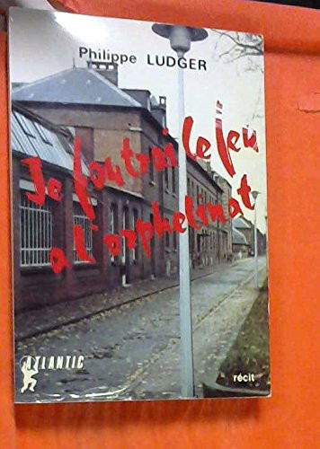 Je foutrai le feu à l'orphelinat