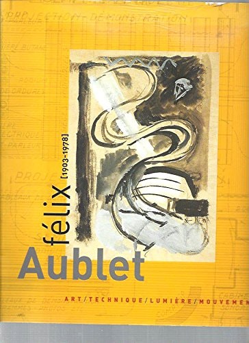 Félix Aublet, 1903-1978 : Exposition, 16 juin-26 août 2001, Ville d'Aix-en-Provence, Musée des tapisseries, Musée Granet, Cité du livre, Pavillon de Vendôme