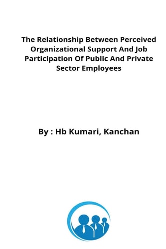 The Relationship Between Perceived Organizational Support And Job Participation Of Public And Private Sector Employees
