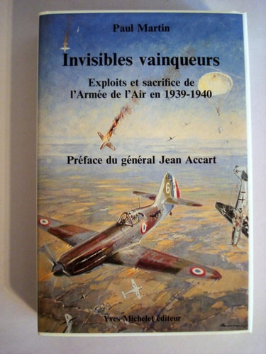 Invisibles vainqueurs: Exploits et sacrifice de l'Armée de l'air en 1939-1940 (French Edition)