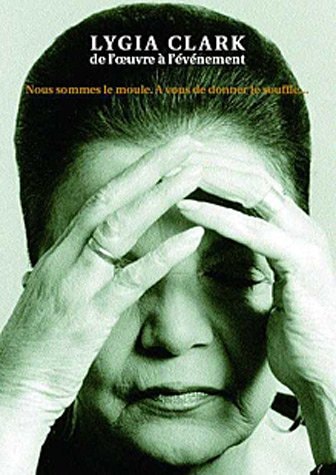 Lygia Clark da obra ao acontecimento somos o molde : a você cabe o sopro