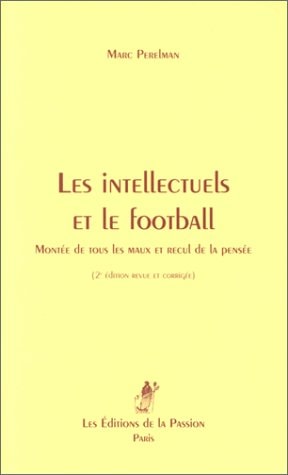Les intellectuels et le football montée de tous les maux et recul de la pensée