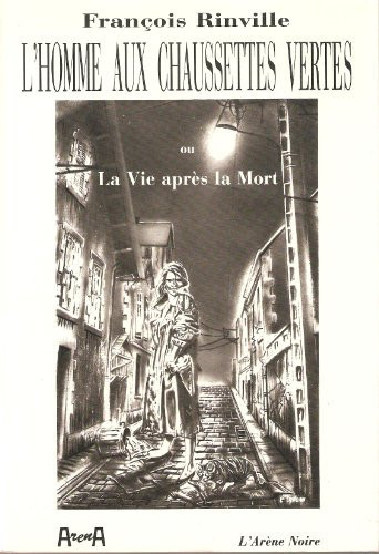 L'homme aux chaussettes vertes, ou, la vie après la mort