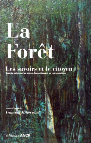La forêt, les savoirs et le citoyen regards croisés sur les acteurs, les pratiques et les représentations