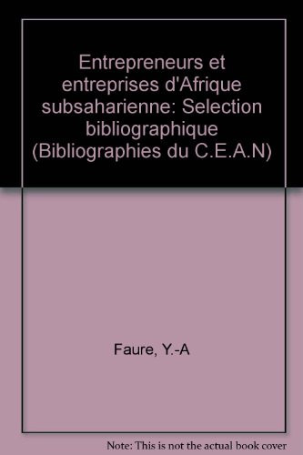Entrepreneurs et entreprises d'Afrique subsaharienne: Sélection bibliographique (Bibliographies du C.E.A.N) (French Edition)