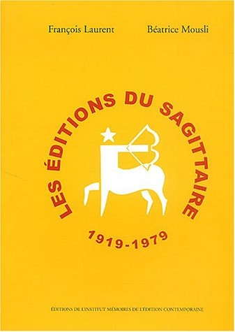 Les Editions du Sagittaire 1919-1967 (Edition contemporaine) (French Edition)